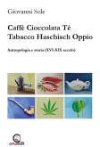 “Caffè Cioccolata Tè Tabacco Haschisch Oppio” di Giovanni Sole